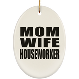 Mom Wife Houseworker - Oval Ornament