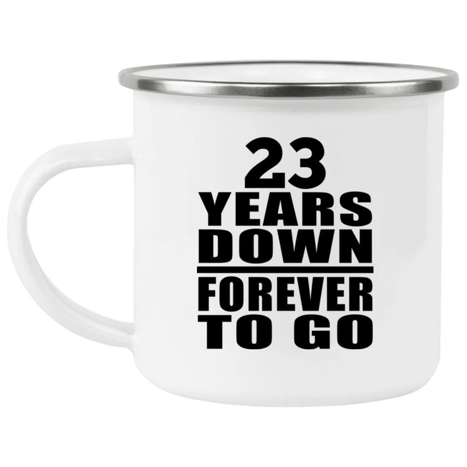 23rd Anniversary 23 Years Down Forever to Go - 12oz Camping Mug