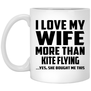 I Love My Wife More Than Kite Flying - 11 Oz Coffee Mug