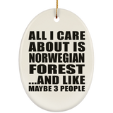 All I Care About Is Norwegian Forest - Oval Ornament