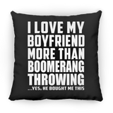 I Love My Boyfriend More Than Boomerang Throwing - Throw Pillow Black