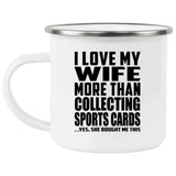 I Love My Wife More Than Collecting Sports Cards - 12oz Camping Mug