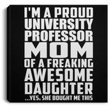 Proud University Professor Mom Of Awesome Daughter - Canvas Square