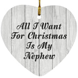 All I Want For Christmas Is My Nephew - Heart Ornament F