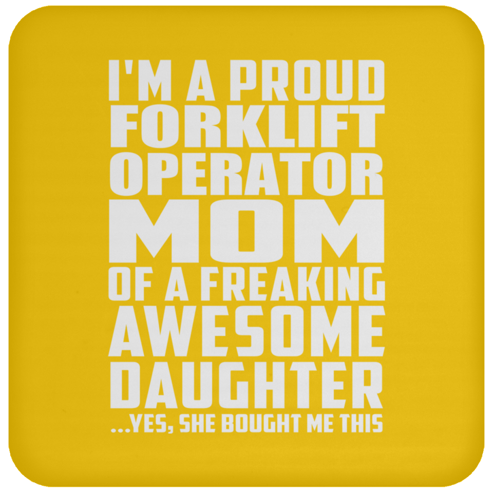 Proud Forklift Operator Mom Of Awesome Daughter - Drink Coaster