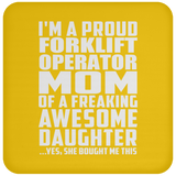 Proud Forklift Operator Mom Of Awesome Daughter - Drink Coaster