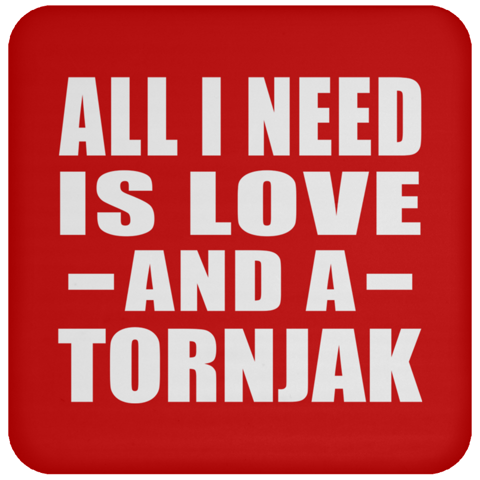 All I Need Is Love And A Tornjak - Drink Coaster