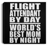Flight Attendant By Day World's Best Mom By Night - Canvas Square
