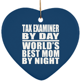 Tax Examiner By Day World's Best Mom By Night - Heart Ornament