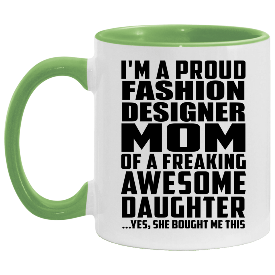 Proud Fashion Designer Mom Of Awesome Daughter - 11oz Accent Mug Green