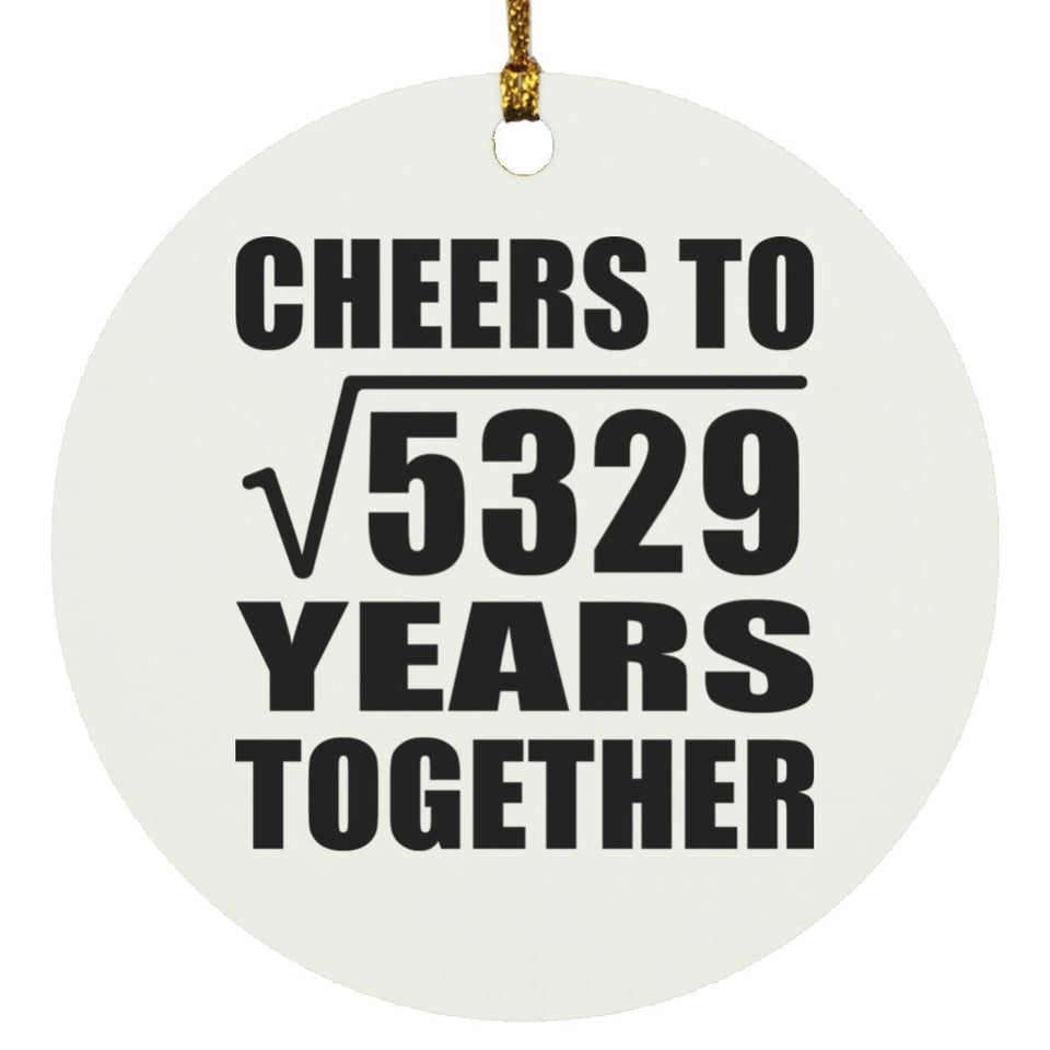 73rd Anniversary Cheers To Square Root of 5329 Years Together - Circle Ornament
