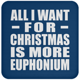 All I Want For Christmas Is More Euphonium - Coaster