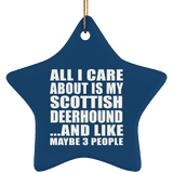 All I Care About Is My Scottish Deerhound - Star Ornament