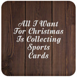 All I Want For Christmas Is Collecting Sports Cards - Drink Coaster D