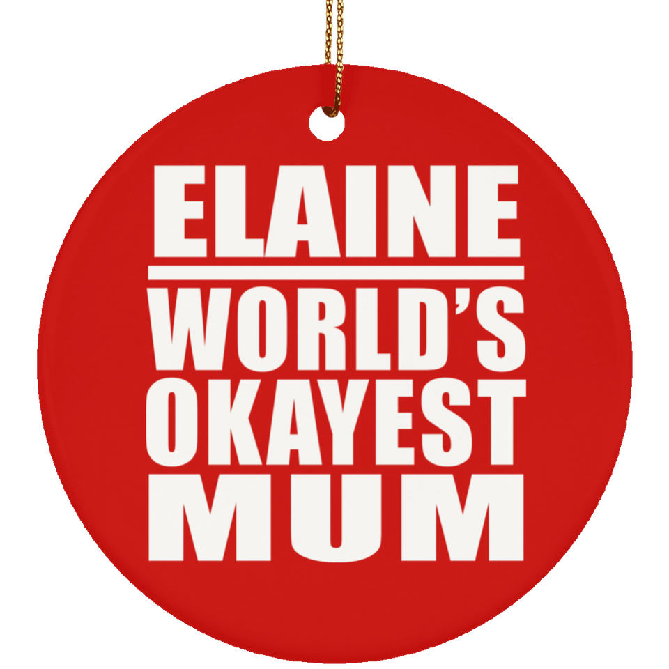 Elaine World's Okayest Mum - Circle Ornament