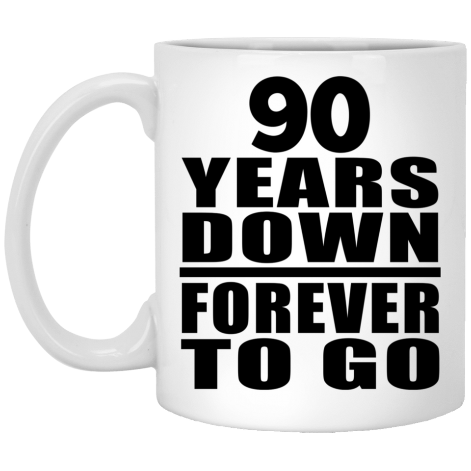90th Anniversary 90 Years Down Forever to Go - 11oz Coffee Mug