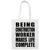 Being Construction Worker Makes Life Complete - Tote Bag White