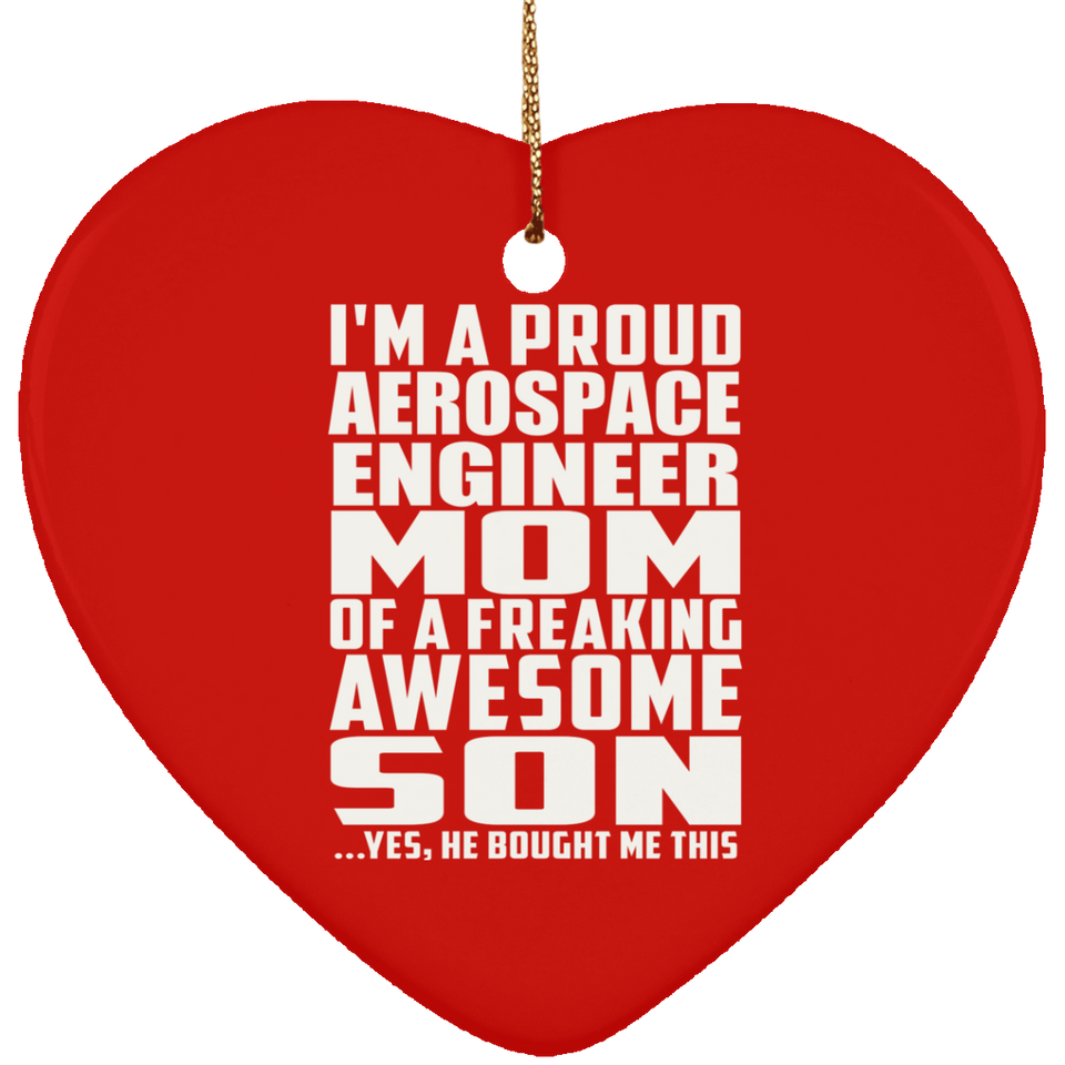 Proud Aerospace Engineer Mom Of Awesome Son - Heart Ornament
