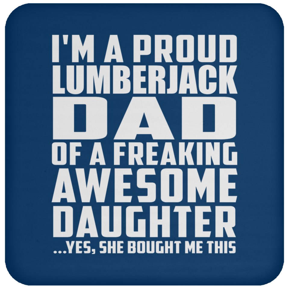 Proud Lumberjack Dad Of Awesome Daughter - Drink Coaster
