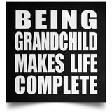 Being Grandchild Makes Life Complete - Poster Square