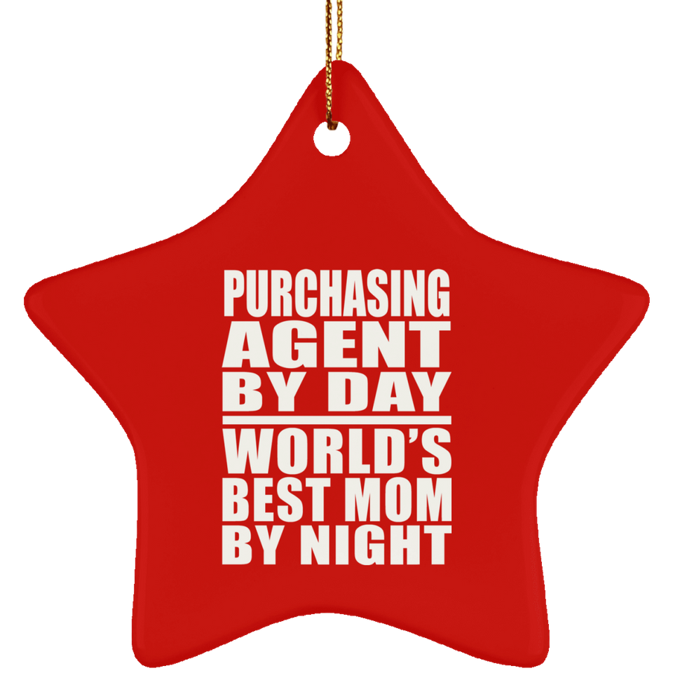 Purchasing Agent By Day World's Best Mom By Night - Star Ornament