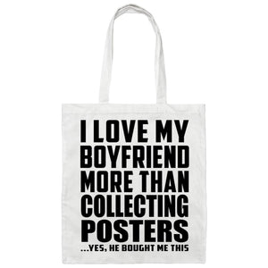 I Love My Boyfriend More Than Collecting Posters - Tote Bag White