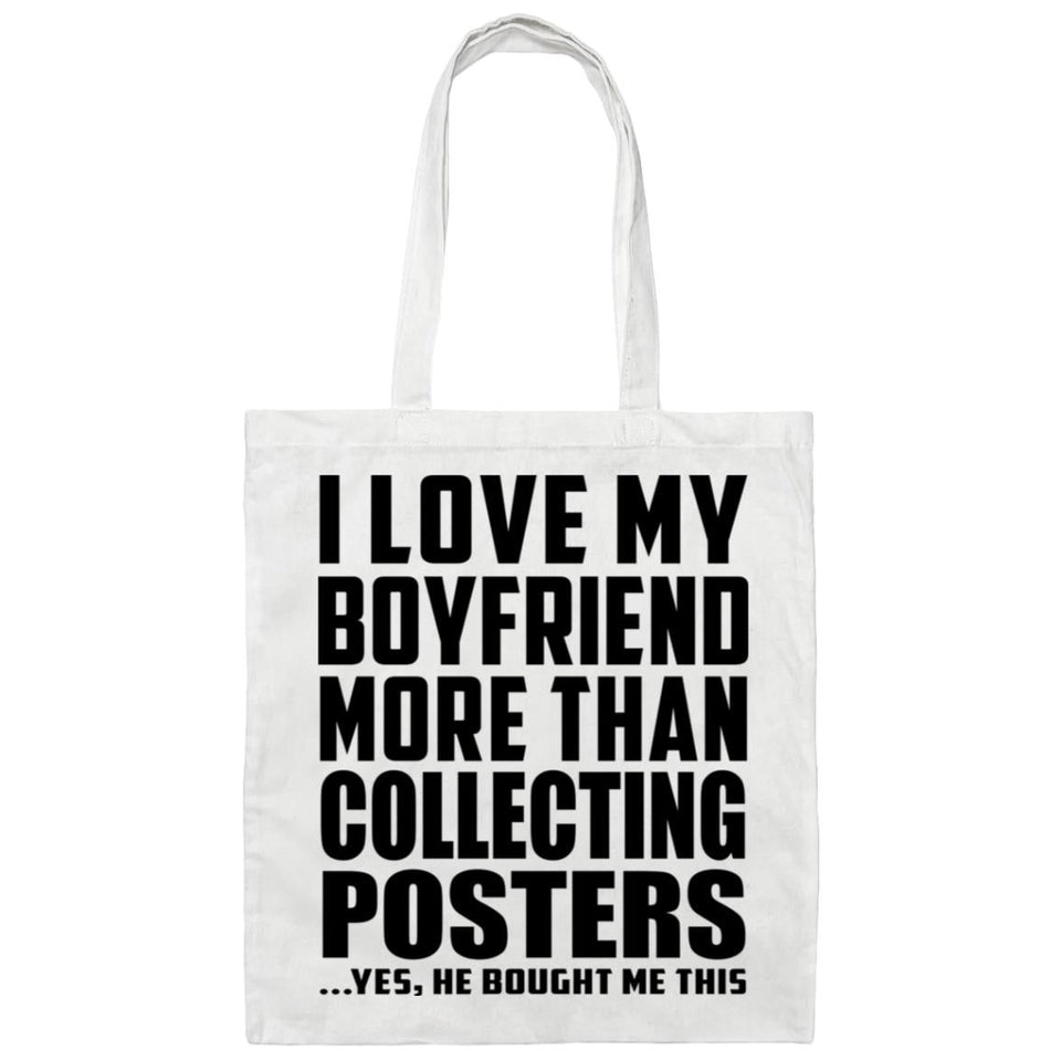 I Love My Boyfriend More Than Collecting Posters - Tote Bag White
