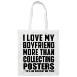 I Love My Boyfriend More Than Collecting Posters - Tote Bag White