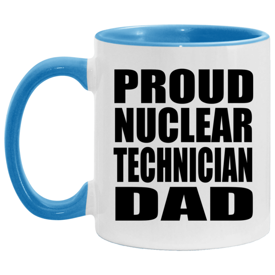 Proud Nuclear Technician Dad - 11oz Accent Mug Blue