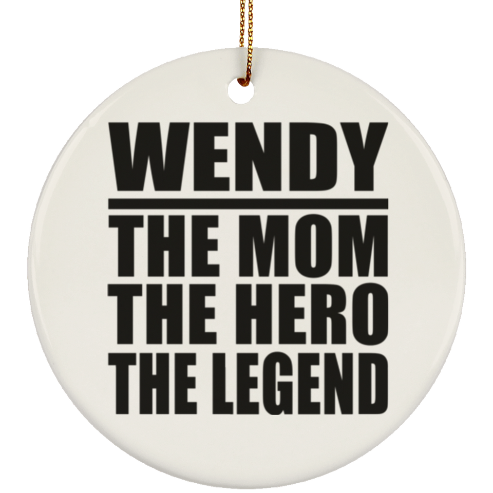 Wendy The Mom The Hero The Legend - Circle Ornament