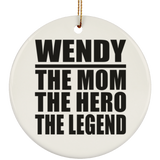 Wendy The Mom The Hero The Legend - Circle Ornament
