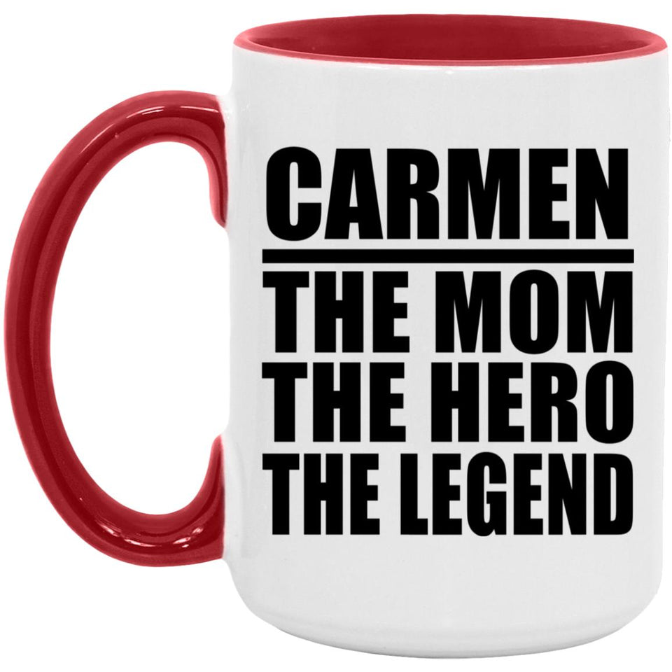 Carmen The Mom The Hero The Legend - 15oz Accent Mug Red