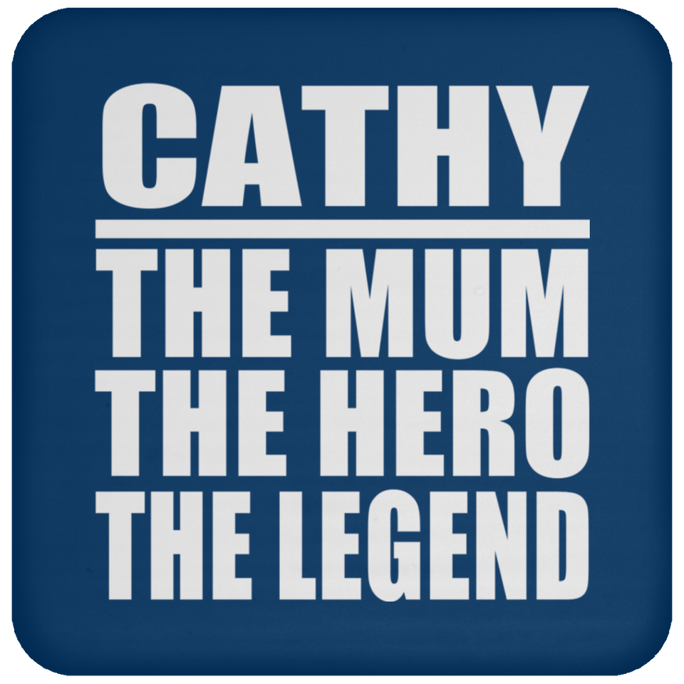 Cathy The Mum The Hero The Legend - Drink Coaster