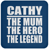 Cathy The Mum The Hero The Legend - Drink Coaster