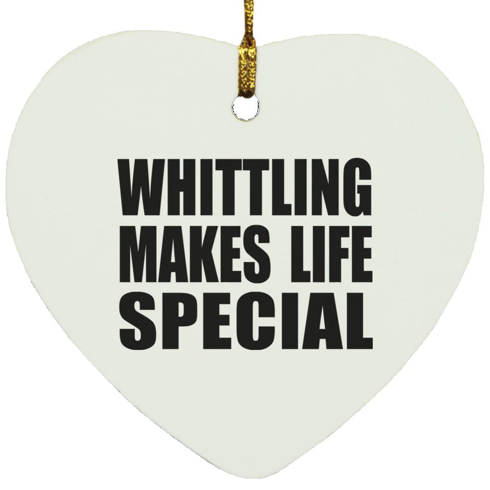 Whittling Makes Life Special - Heart Ornament