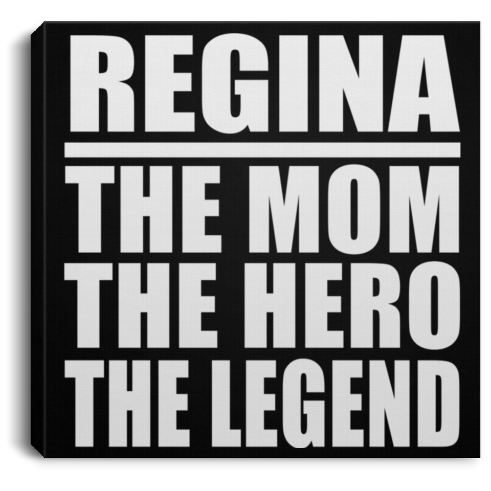 Regina The Mom The Hero The Legend - Canvas Square
