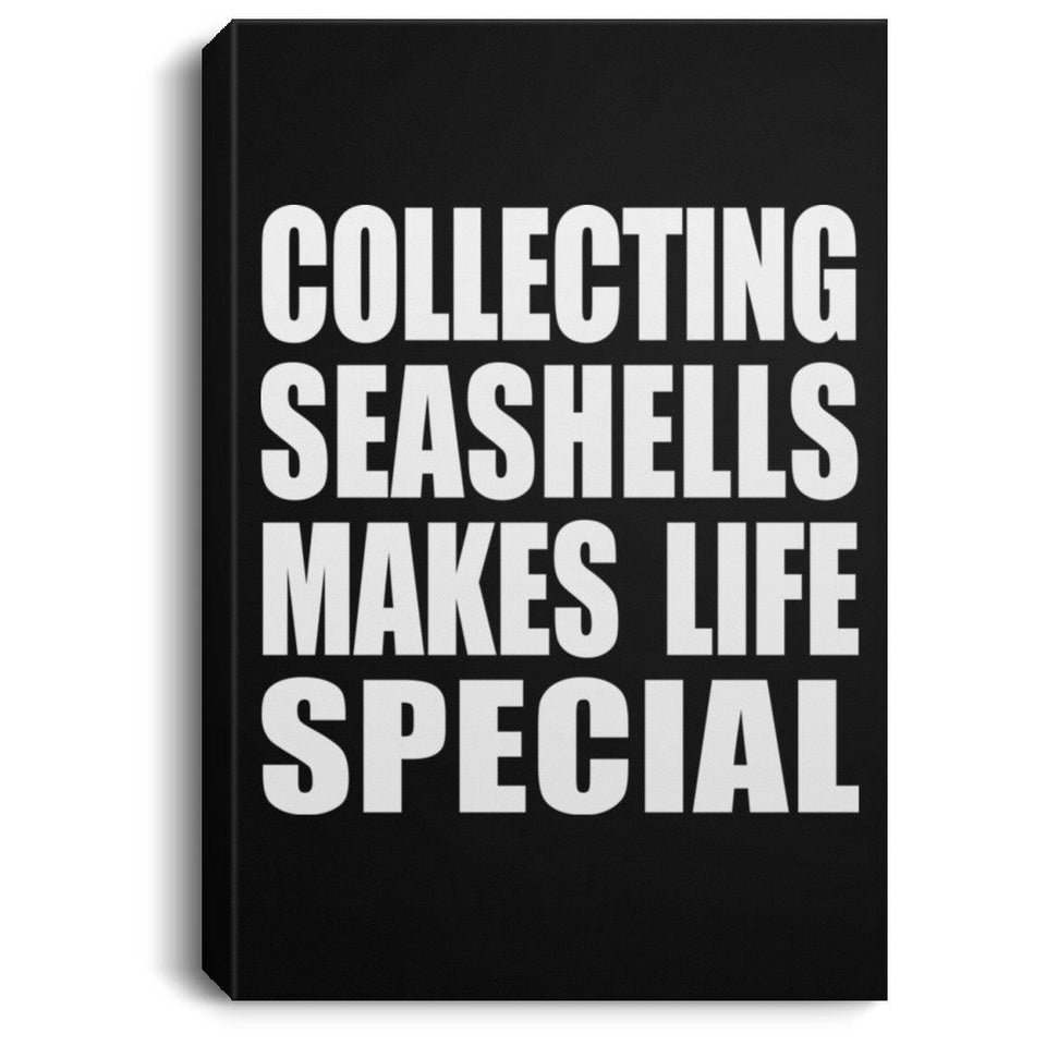 Collecting Seashells Makes Life Special - Canvas Portrait