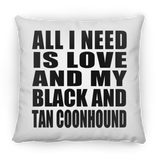 All I Need Is Love And My Black And Tan Coonhound - Throw Pillow