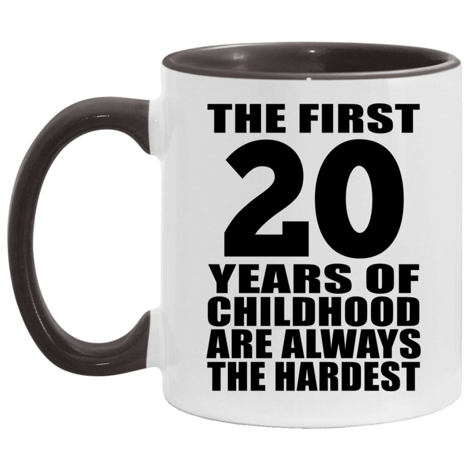 20th Birthday First 20 Years of Childhood Are The Hardest - 11oz Accent Mug Black