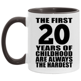 20th Birthday First 20 Years of Childhood Are The Hardest - 11oz Accent Mug Black