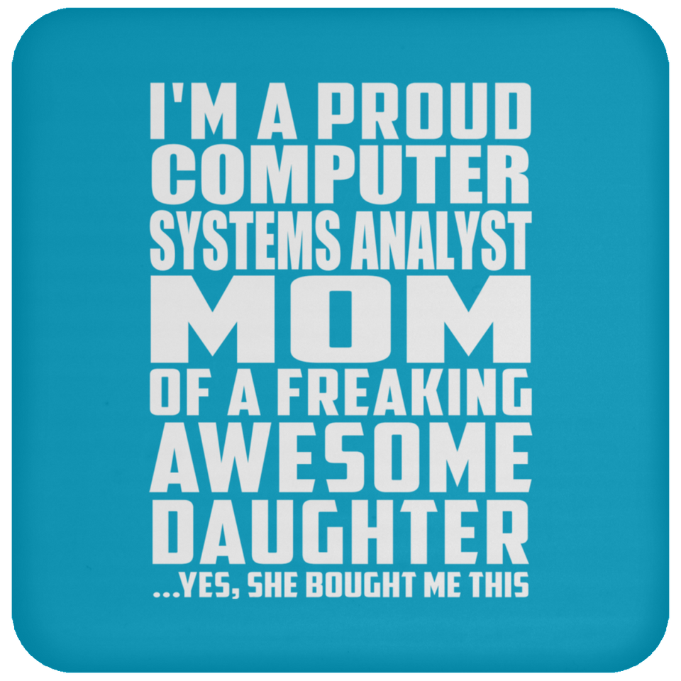 Proud Computer Systems Analyst Mom Of Awesome Daughter - Drink Coaster