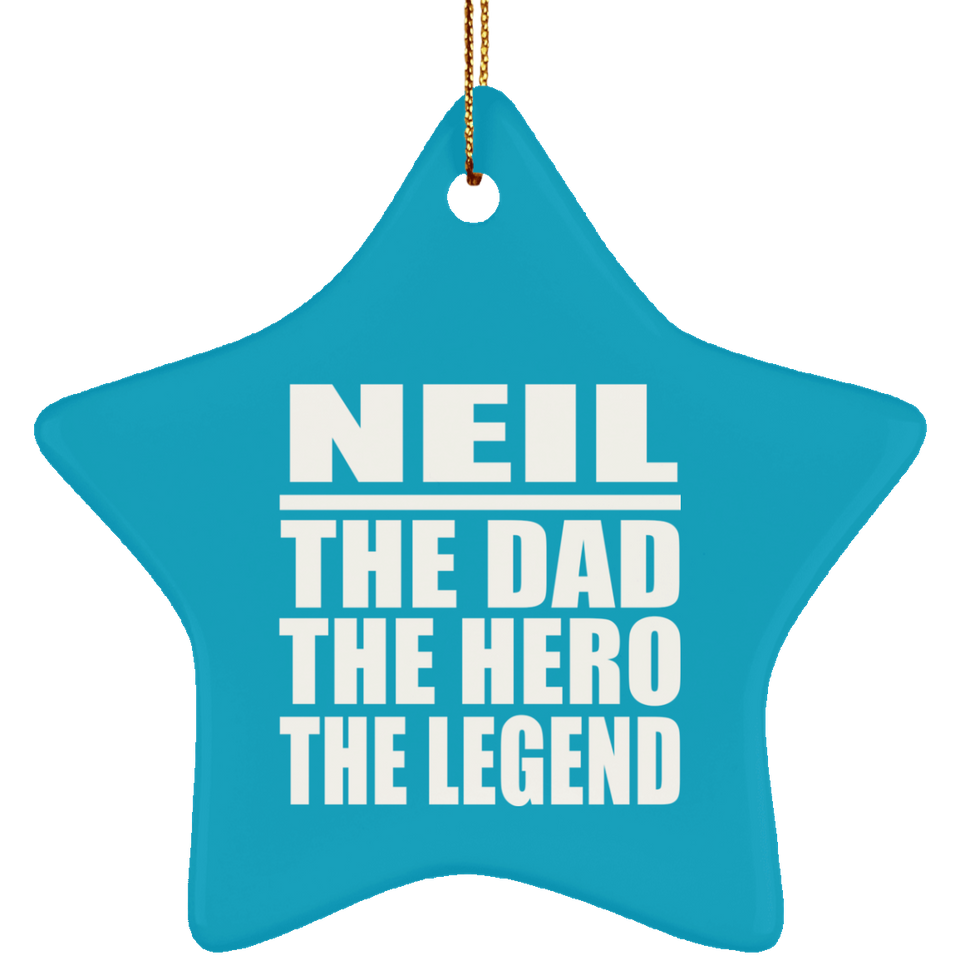 Neil The Dad The Hero The Legend - Star Ornament