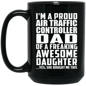 Proud Air Traffic Controller Dad Of Awesome Daughter - 15 Oz Coffee Mug Black