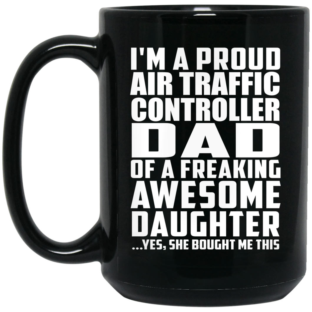 Proud Air Traffic Controller Dad Of Awesome Daughter - 15 Oz Coffee Mug Black