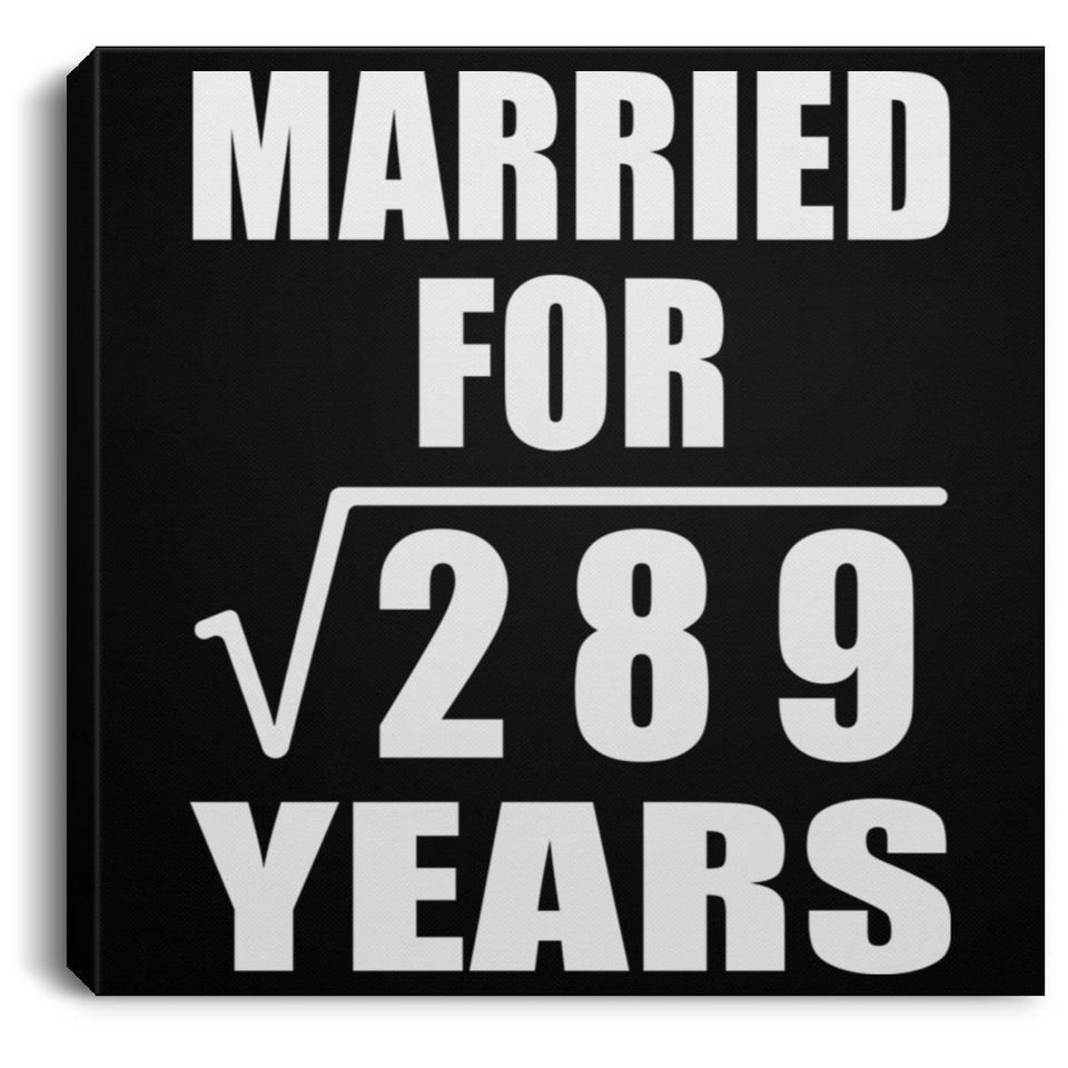 17th Anniversary Married For Square Root of 289 Years - Canvas Square