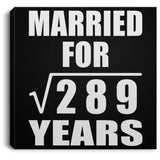 17th Anniversary Married For Square Root of 289 Years - Canvas Square