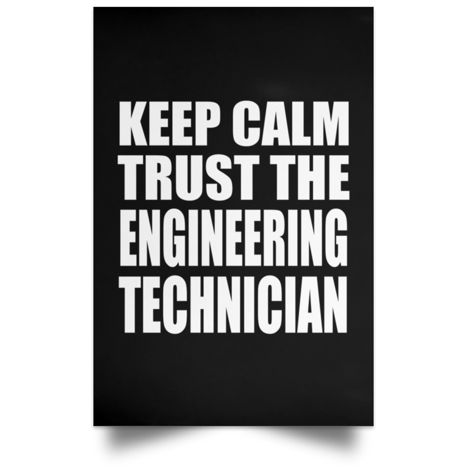 Keep Calm and Trust The Engineering Technician - Poster Portrait