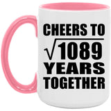 33rd Anniversary Cheers To Square Root of 1089 Years Together - 15oz Accent Mug Pink