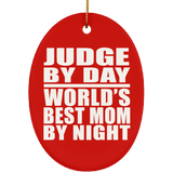 Judge By Day World's Best Mom By Night - Oval Ornament