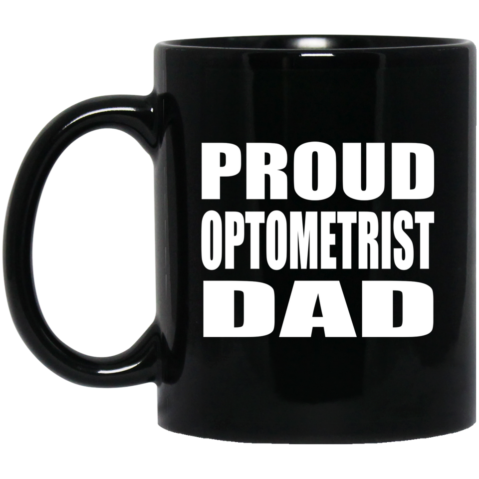 Proud Optometrist Dad - 11oz Coffee Mug Black